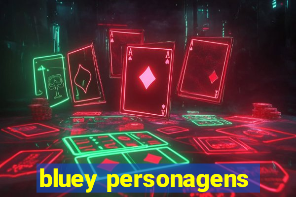 bluey personagens