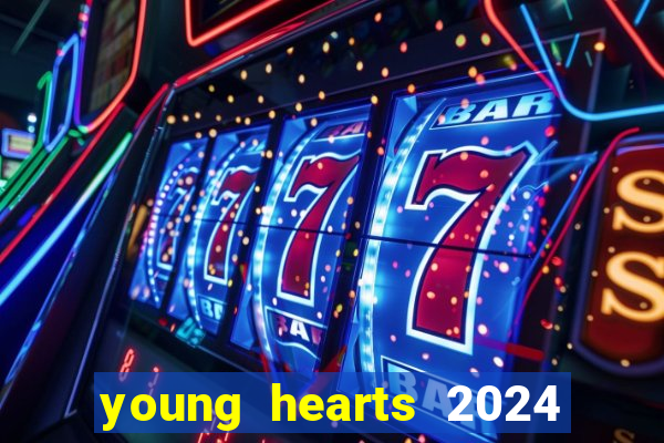 young hearts 2024 onde assistir