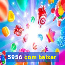 5956 com baixar