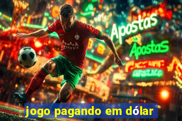 jogo pagando em dólar