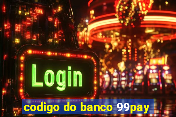 codigo do banco 99pay