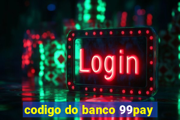 codigo do banco 99pay