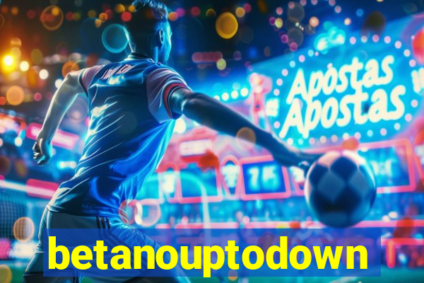 betanouptodown