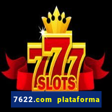 7622.com plataforma de jogos