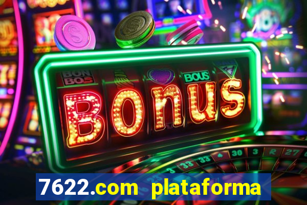 7622.com plataforma de jogos