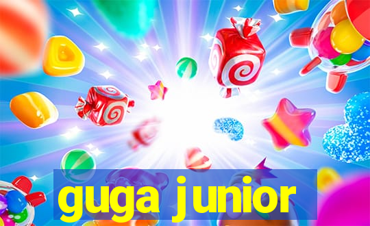 guga junior