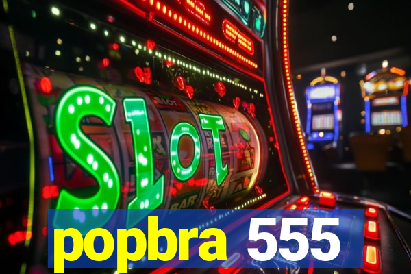 popbra 555