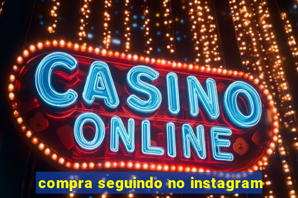 compra seguindo no instagram