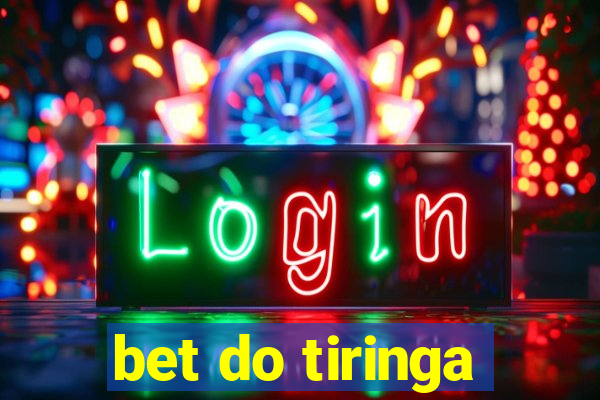 bet do tiringa