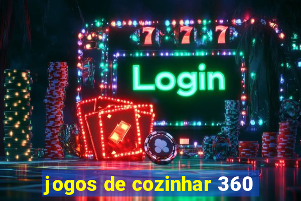 jogos de cozinhar 360