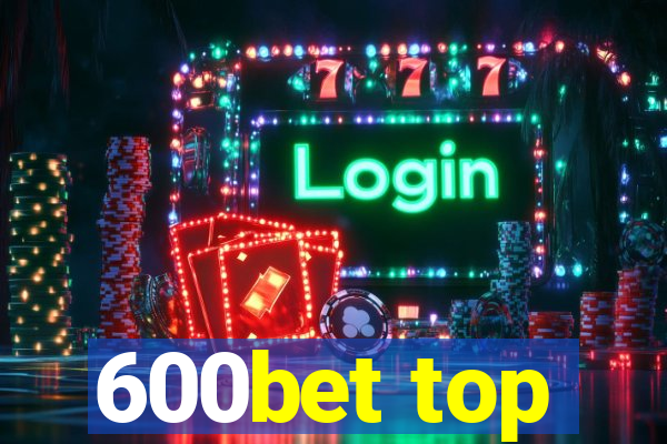 600bet top