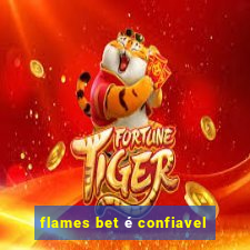 flames bet é confiavel