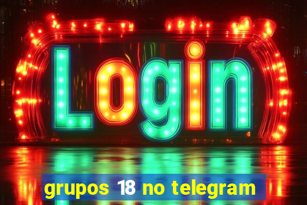 grupos 18 no telegram