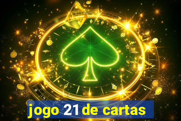 jogo 21 de cartas