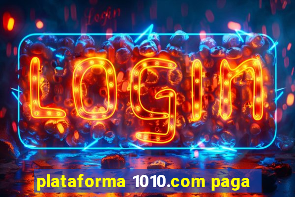 plataforma 1010.com paga