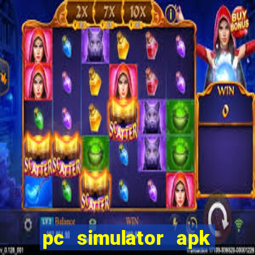 pc simulator apk dinheiro infinito