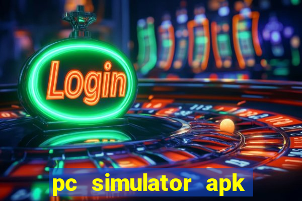 pc simulator apk dinheiro infinito