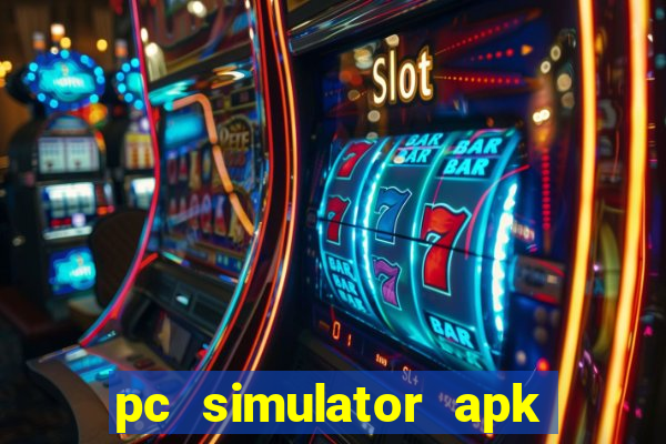 pc simulator apk dinheiro infinito