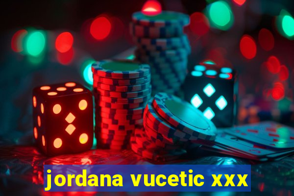 jordana vucetic xxx