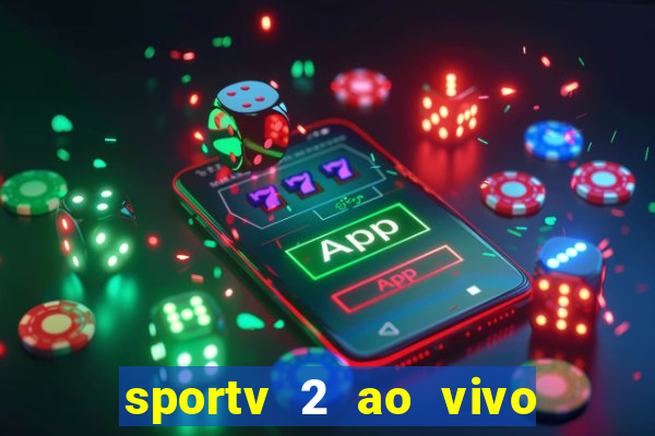 sportv 2 ao vivo futebol play hd