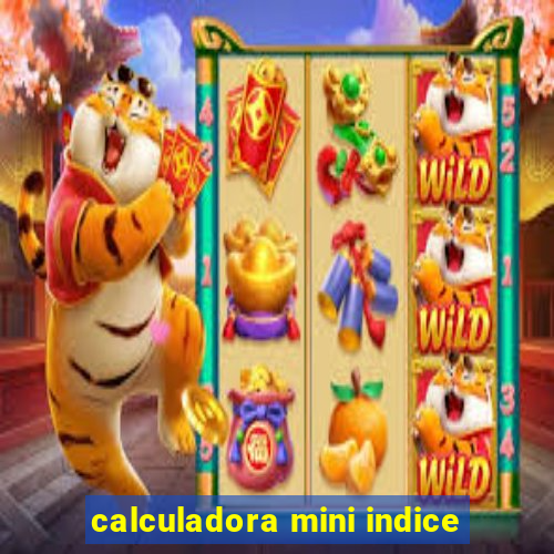 calculadora mini indice