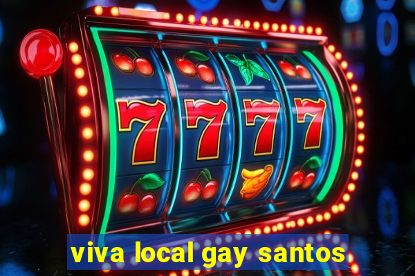 viva local gay santos