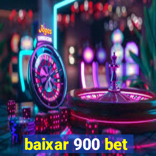 baixar 900 bet