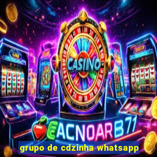 grupo de cdzinha whatsapp