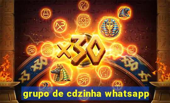 grupo de cdzinha whatsapp