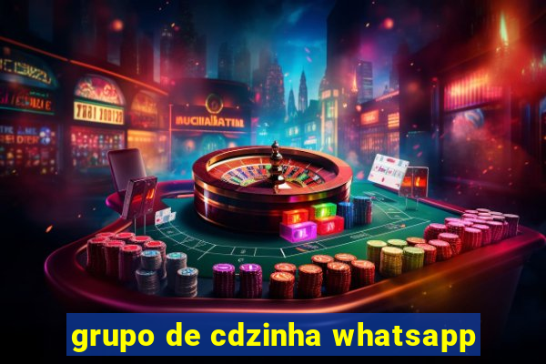 grupo de cdzinha whatsapp