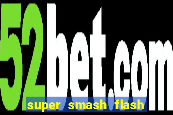 super smash flash 2 jogos 360