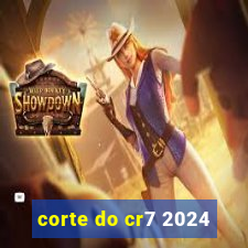 corte do cr7 2024