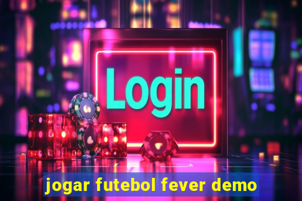 jogar futebol fever demo