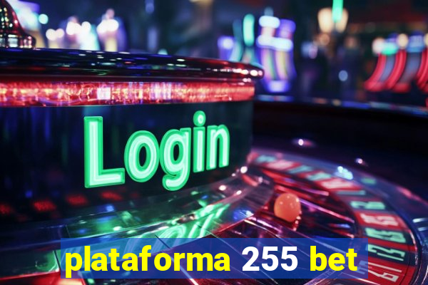 plataforma 255 bet