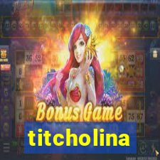 titcholina