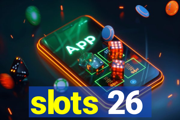 slots 26