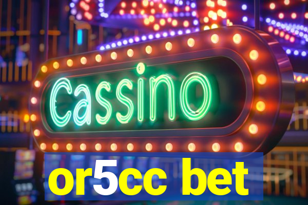 or5cc bet