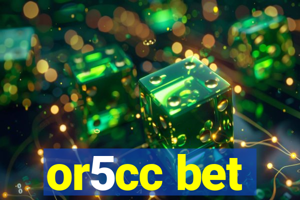 or5cc bet