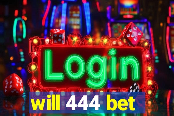 will 444 bet