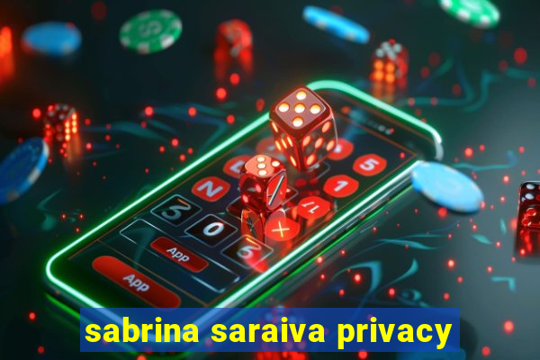 sabrina saraiva privacy