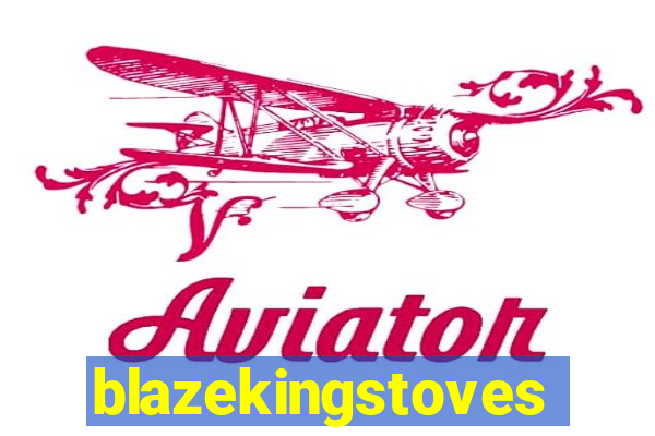 blazekingstoves