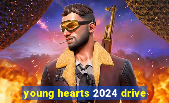 young hearts 2024 drive