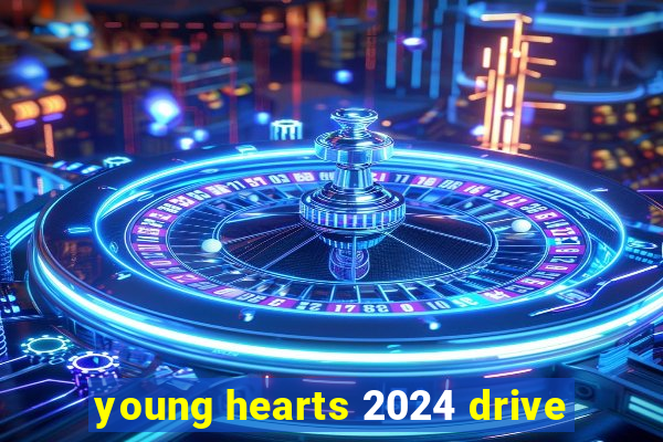 young hearts 2024 drive