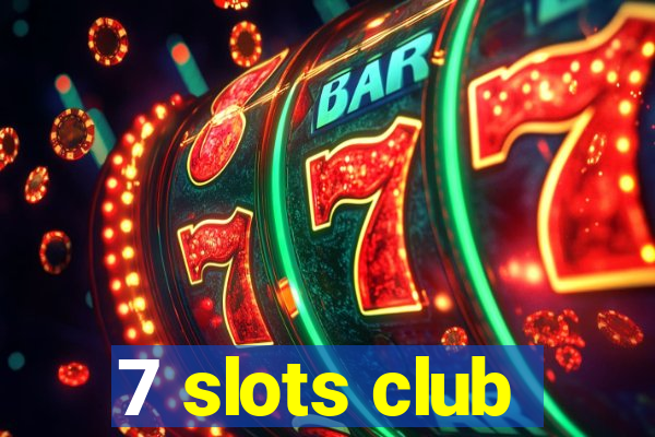 7 slots club