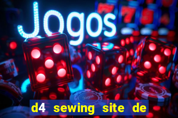 d4 sewing site de relacionamento login