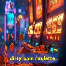 dirty cam roulette