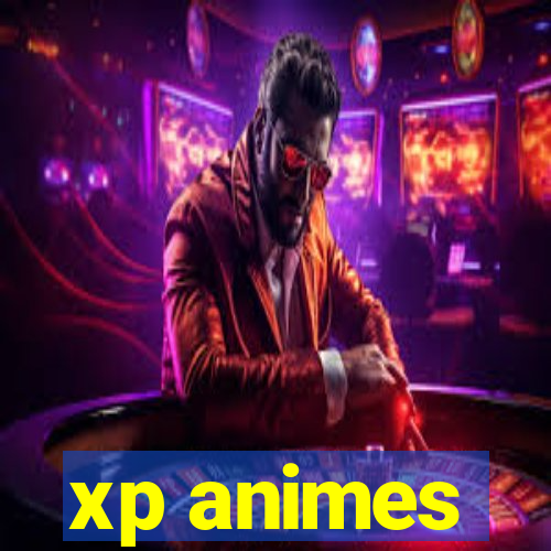 xp animes