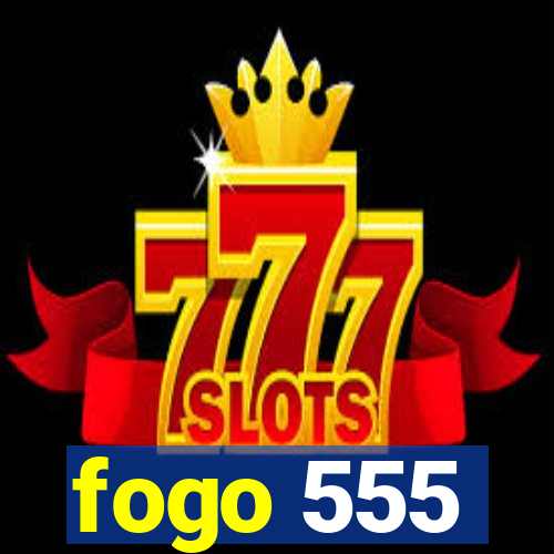 fogo 555