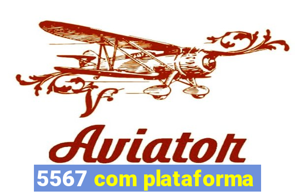 5567 com plataforma