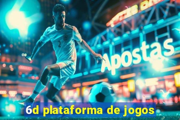 6d plataforma de jogos